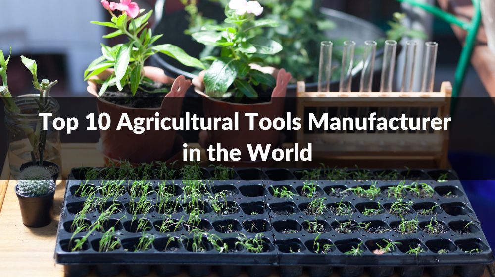 Best Agricultural Tools Manufacturer in World 2025