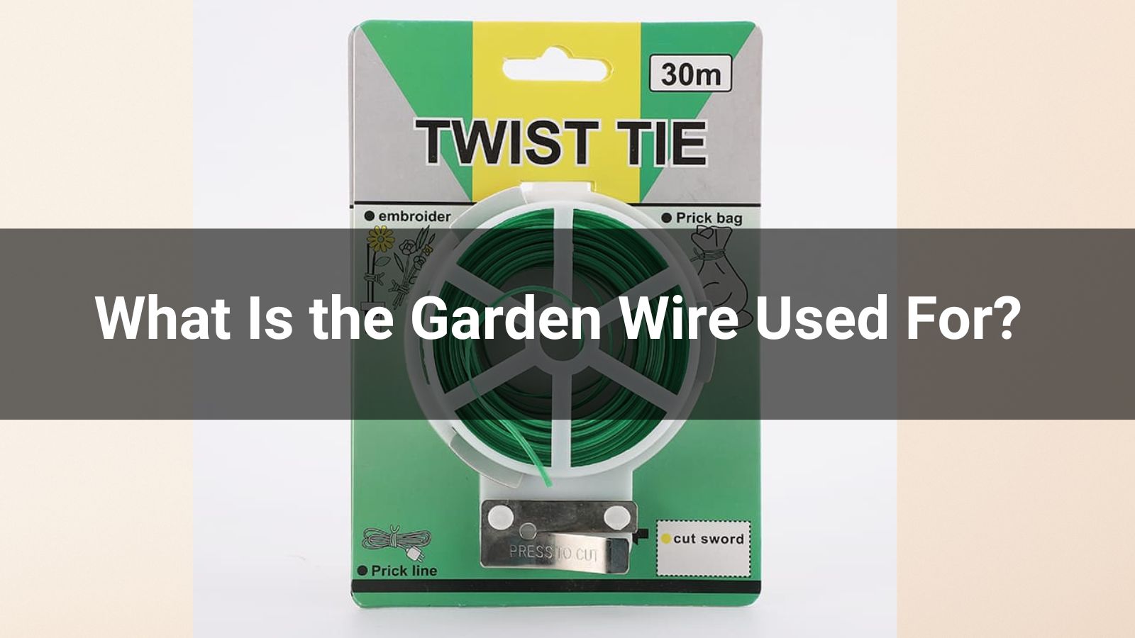 What Is the Garden Wire Used For?