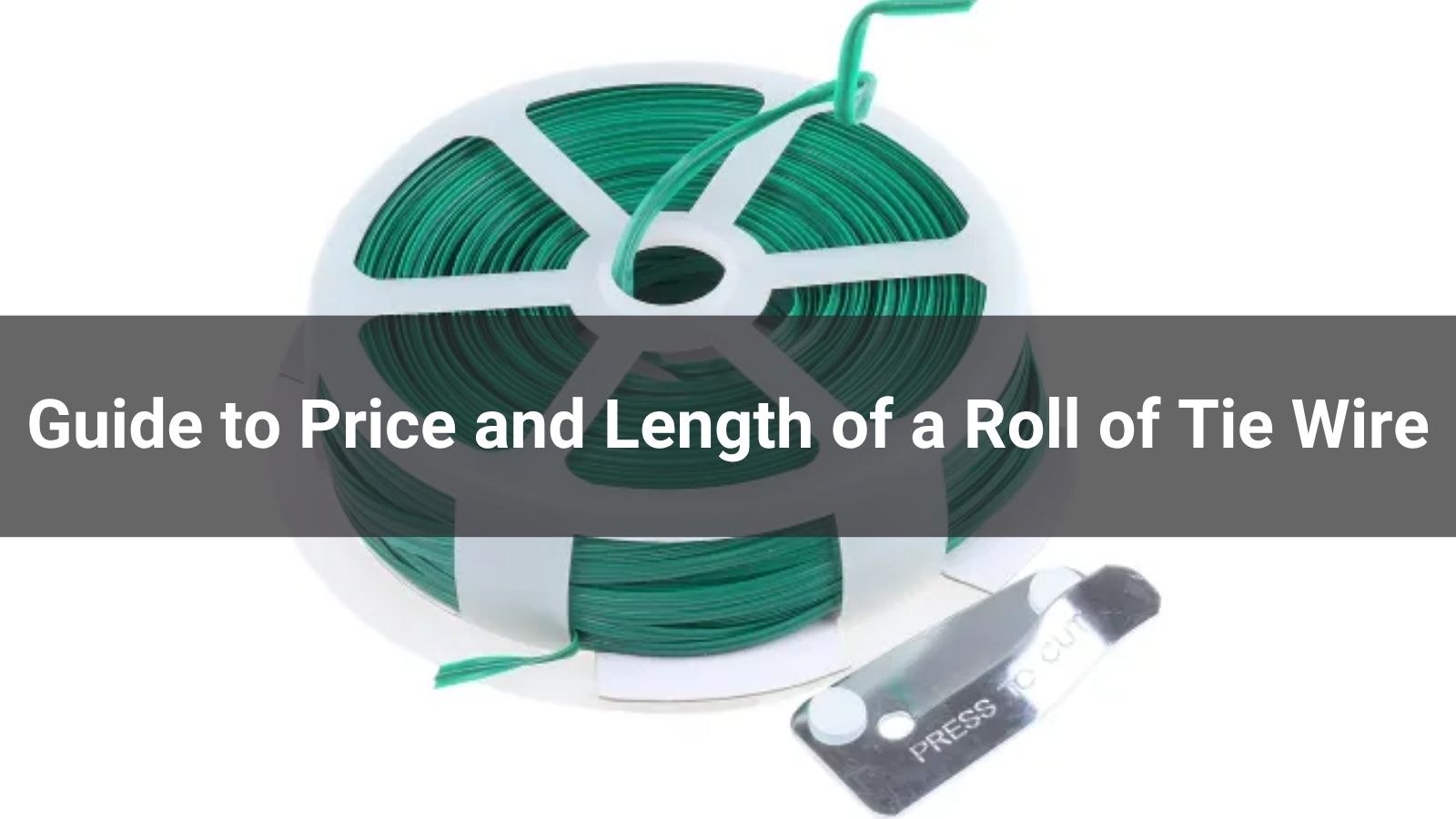 Guide to Price and Length of a Roll of Tie Wire