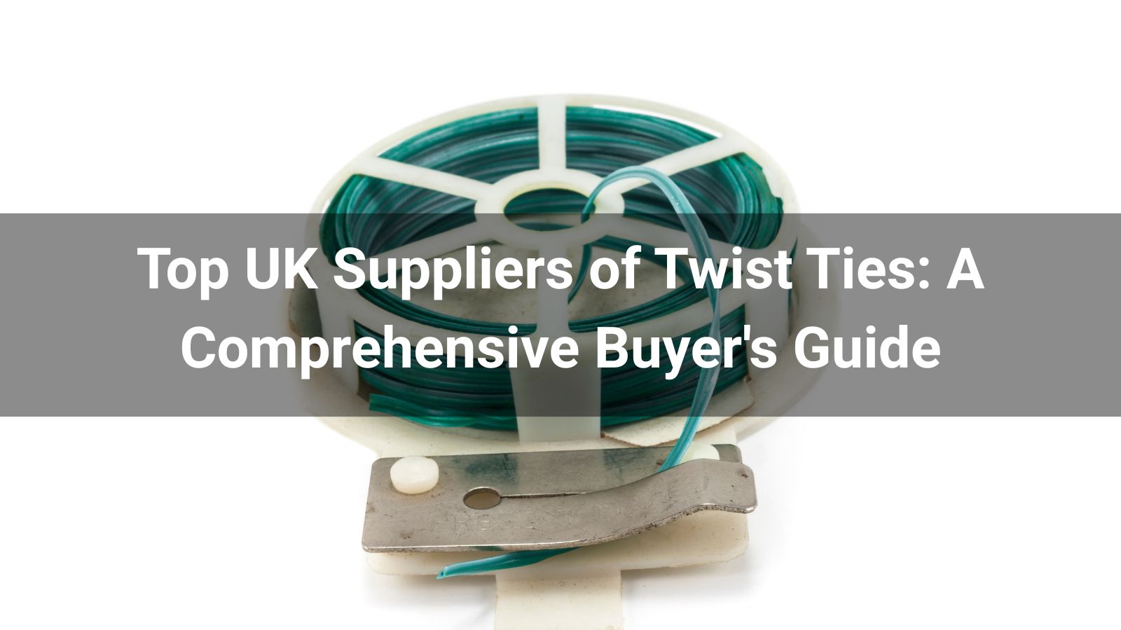 Top 10 UK Suppliers of Twist Ties in 2025: A Comprehensive Buyer's Guide